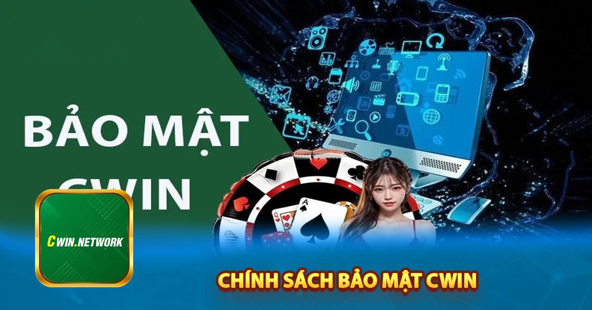 Tổng quan chung về chính sách bảo mật Cwin