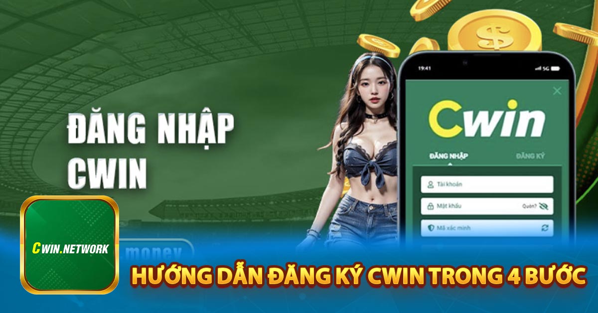 Hướng dẫn đăng ký Cwin trong 4 bước